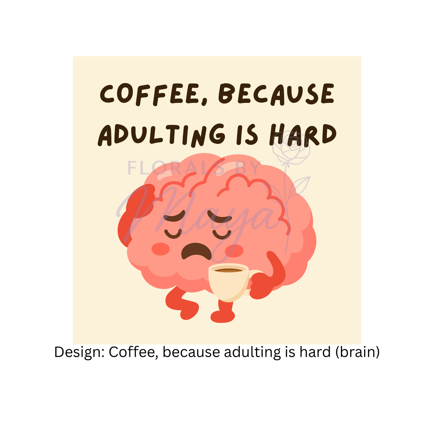 Coffee, because adulting is hard (brain)