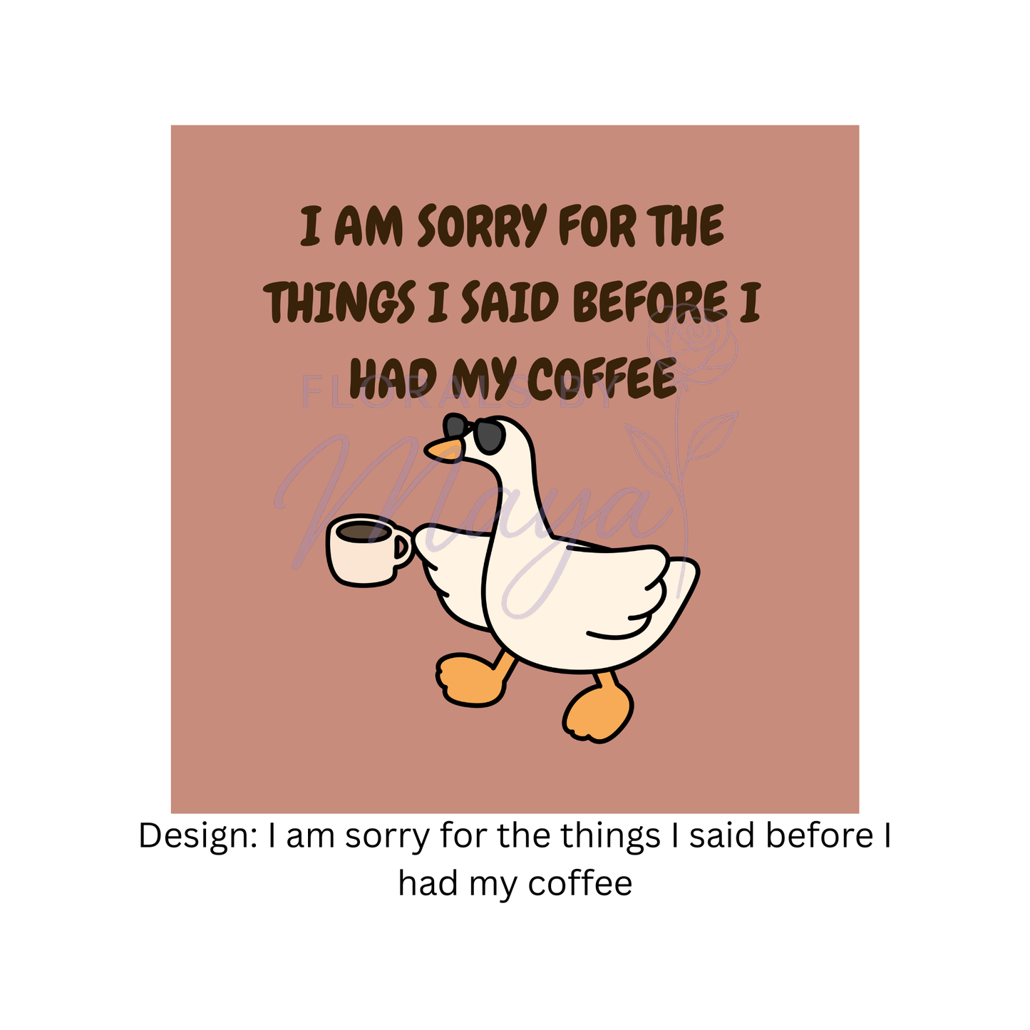 I am sorry for what the things I said before I had my coffee