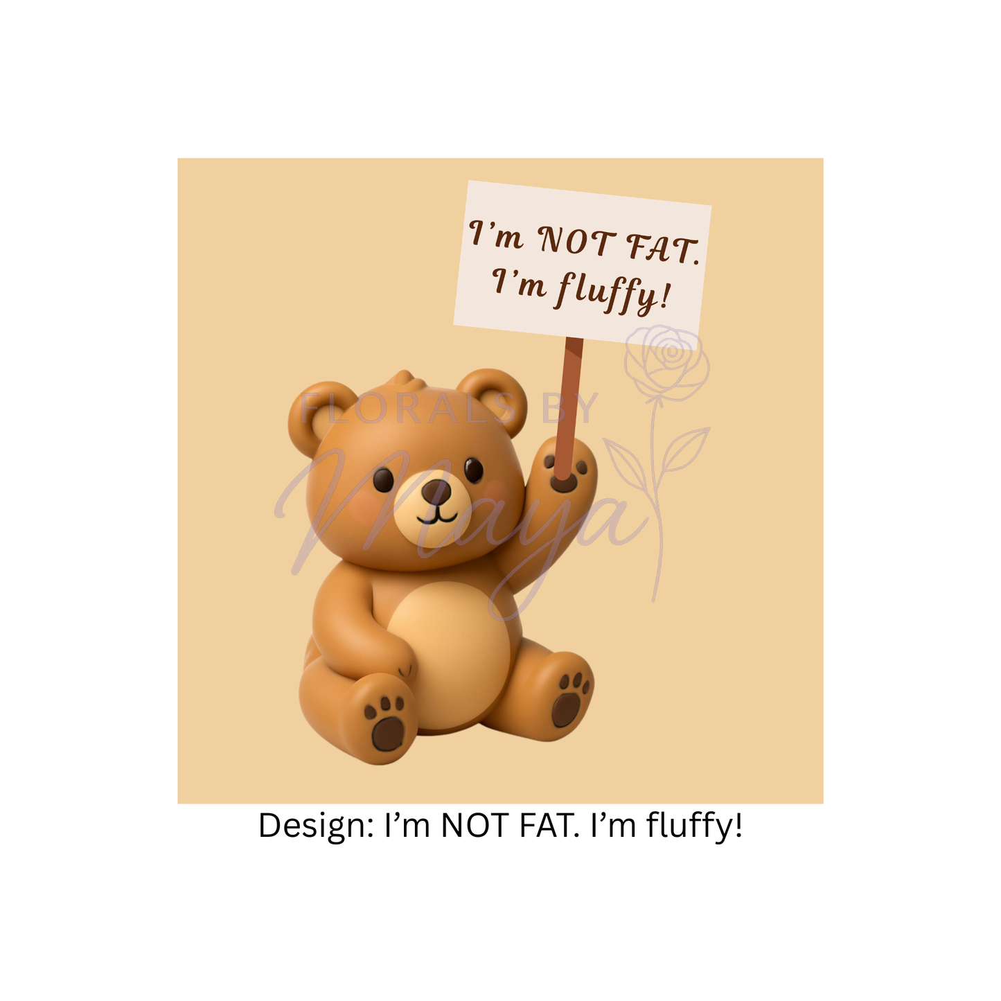 I'm NOT FAT. I'm fluffy!
