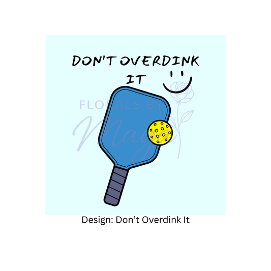 Don't Overdink It