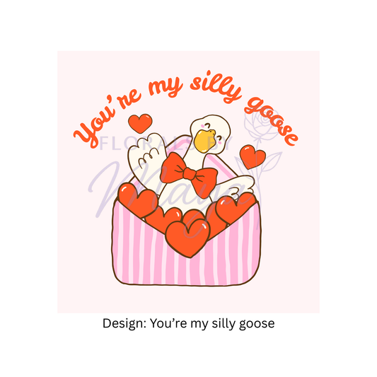 You're my silly goose