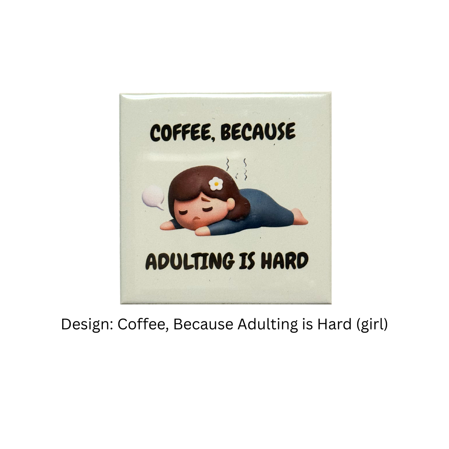 Coffee, because adulting is hard (girl) 1