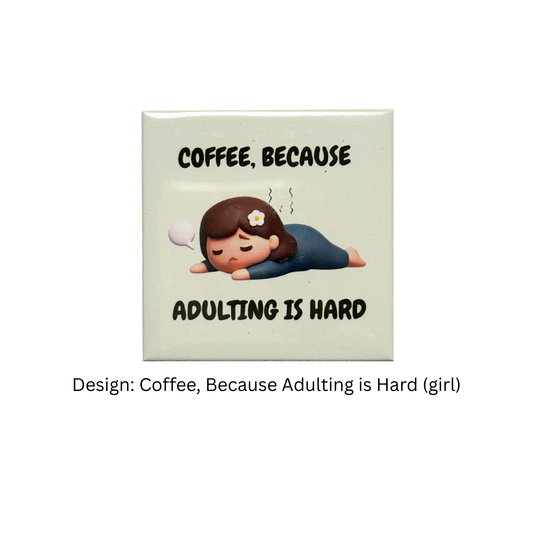 Coffee, because adulting is hard (girl) 1